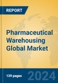 Pharmaceutical Warehousing Global Market Insights 2024, Analysis and Forecast to 2029, by Market Participants, Regions, Technology, Application, Product Type- Product Image