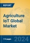 Agriculture IoT Global Market Insights 2024, Analysis and Forecast to 2029, by Manufacturers, Regions, Technology, Application - Product Image