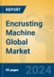 Encrusting Machine Global Market Insights 2024, Analysis and Forecast to 2029, by Manufacturers, Regions, Technology, Application - Product Image