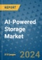 AI-Powered Storage Market - Global Industry Analysis, Size, Share, Growth, Trends, and Forecast 2024-2031- (By Derivatives Coverage, Geographic Coverage and By Company) - Product Thumbnail Image