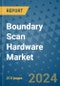 Boundary Scan Hardware Market - Global Industry Analysis, Size, Share, Growth, Trends, and Forecast 2024-2031- (By Derivatives Coverage, Geographic Coverage and By Company) - Product Image