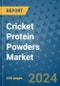 Cricket Protein Powders Market - Global Industry Analysis, Size, Share, Growth, Trends, and Forecast 2024-2031- (By Derivatives Coverage, Geographic Coverage and By Company) - Product Image