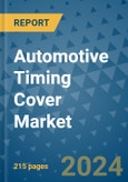 Automotive Timing Cover Market - Global Industry Analysis, Size, Share, Growth, Trends, and Forecast 2024-2031- (By Derivatives Coverage, Geographic Coverage and By Company)- Product Image