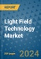 Light Field Technology Market - Global Industry Analysis, Size, Share, Growth, Trends, and Forecast 2024-2031- (By Derivatives Coverage, Geographic Coverage and By Company) - Product Image