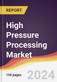 High Pressure Processing Market Report: Trends, Forecast and Competitive Analysis to 2030- Product Image