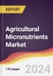 Agricultural Micronutrients Market Report: Trends, Forecast and Competitive Analysis to 2030 - Product Image