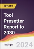 Tool Presetter Report: Trends, Forecast and Competitive Analysis to 2030- Product Image