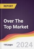 Over The Top Market Report: Trends, Forecast and Competitive Analysis to 2030- Product Image