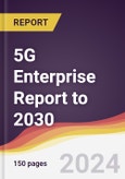 5G Enterprise Report: Trends, Forecast and Competitive Analysis to 2030- Product Image