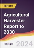 Agricultural Harvester Report: Trends, Forecast and Competitive Analysis to 2030- Product Image