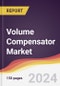 Volume Compensator Market Report: Trends, Forecast and Competitive Analysis to 2030 - Product Thumbnail Image