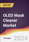 OLED Mask Cleaner Market Report: Trends, Forecast and Competitive Analysis to 2030 - Product Image