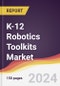 K-12 Robotics Toolkits Market Report: Trends, Forecast and Competitive Analysis to 2030 - Product Image