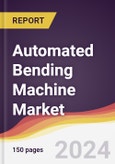 Automated Bending Machine Market Report: Trends, Forecast and Competitive Analysis to 2030- Product Image