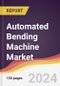 Automated Bending Machine Market Report: Trends, Forecast and Competitive Analysis to 2030 - Product Thumbnail Image