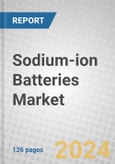 Sodium-ion Batteries: Materials, Technologies and Global Markets to 2029- Product Image