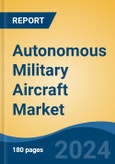 Autonomous Military Aircraft Market - Global Industry Size, Share, Trends, Opportunity, and Forecast, 2019-2029F- Product Image