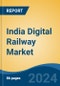 India Digital Railway Market, By Region, Competition, Forecast and Opportunities 2020-2030F - Product Image