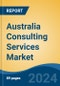 Australia Consulting Services Market, By Region, Competition, Forecast and Opportunities 2019-2029F - Product Image