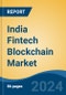 India Fintech Blockchain Market, By Region, Competition, Forecast and Opportunities 2020-2030F - Product Image