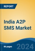 India A2P SMS Market, By Region, Competition, Forecast and Opportunities 2020-2030F- Product Image