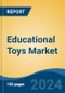 Educational Toys Market - Global Industry Size, Share, Trends, Opportunity, and Forecast, 2019-2029F - Product Image