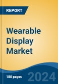 Wearable Display Market - Global Industry Size, Share, Trends, Opportunity, and Forecast, 2019-2029F- Product Image