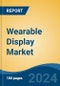 Wearable Display Market - Global Industry Size, Share, Trends, Opportunity, and Forecast, 2019-2029F - Product Thumbnail Image