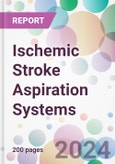 Ischemic Stroke Aspiration Systems Market by Type, by Application, by End-user, and by Region- Product Image