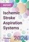 Ischemic Stroke Aspiration Systems Market by Type, by Application, by End-user, and by Region - Product Image