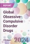 Global Obsessive-Compulsive Disorder Drugs Market by Sub-Type, by Drugs, by Route of Administration, by Population Type, by End-user, and by Region - Product Image