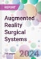 Augmented Reality Surgical Systems Market by Component, by Device Type, by Application, by End-user, and by Region - Product Thumbnail Image