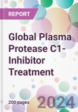 Global Plasma Protease C1-Inhibitor Treatment Market by Drug Type, by Dosage, by Distribution Channel, and by Region- Product Image