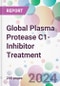 Global Plasma Protease C1-Inhibitor Treatment Market by Drug Type, by Dosage, by Distribution Channel, and by Region - Product Image