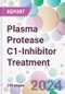 Plasma Protease C1-Inhibitor Treatment Market by Drug Type, by Dosage, by Distribution Channel, and by Region - Product Image