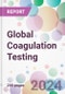 Global Coagulation Testing Market by Product, by Test, by Technology. by Application, by End-user, and by Region - Product Image