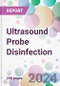 Ultrasound Probe Disinfection Market by Product, by Process, by Probe Type, by End-user, and by Region - Product Thumbnail Image