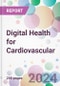 Digital Health for Cardiovascular Market by Component, by End-user, and by Region - Product Thumbnail Image