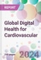 Global Digital Health for Cardiovascular Market by Component, by End-user, and by Region - Product Thumbnail Image