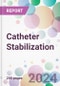 Catheter Stabilization Market by Products, by End-user, and by Region - Product Image