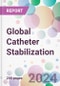 Global Catheter Stabilization Market by Products, by End-user, and by Region - Product Image