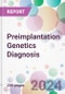 Preimplantation Genetics Diagnosis Market by Product, by Technology, by Application, by End-user, and by Region - Product Image