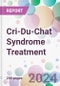 Cri-Du-Chat Syndrome Treatment Market by Treatment, by End-user, and by Region - Product Thumbnail Image