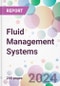 Fluid Management Systems Market by Product, by Disposables and Accessories, by Application, by End-user, and by Region - Product Image