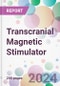 Transcranial Magnetic Stimulator Market by Type, by Application, by Age Group, by End- Users, and by Region - Product Image