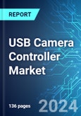 USB Camera Controller Market: Analysis By Type, By Device Type, By Connectivity, By Application, By Region Size and Trends and Forecast up to 2029- Product Image