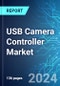 USB Camera Controller Market: Analysis By Type, By Device Type, By Connectivity, By Application, By Region Size and Trends and Forecast up to 2029 - Product Image