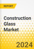 Construction Glass Market - A Global and Regional Analysis: Focus on Application, Type, Manufacturing Process, Chemical Composition, and Region - Analysis and Forecast, 2024-2033- Product Image