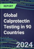 2024-2028 Global Calprotectin Testing in 90 Countries: Five-Year Volume and Sales Forecasts, Supplier Sales and Shares, Competitive Analysis, Diagnostic Assays and Instrumentation- Product Image