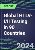 2024-2028 Global HTLV-I/II Testing in 90 Countries: Five-Year Volume and Sales Forecasts, Supplier Sales and Shares, Competitive Analysis, Diagnostic Assays and Instrumentation- Product Image